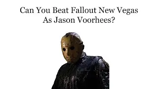 Can You Beat Fallout New Vegas As Jason Voorhees?