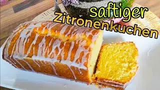 Zitronenkuchen Rezept / saftig und super einfach