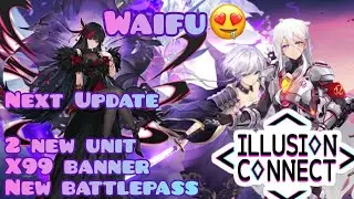 Illusion Connect Global: 2 New SSR Unit & New X99 Banner & New Event [WAIFU ALERT!]