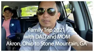 Family TRIP with Dad and Mom Akron, Ohio USA to Stone Mountain, GA USA 2021