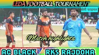 AC BLACK TELCO 🆚 RKS RAJDOHA // SEMI FINAL GAME AT- LEDA FOOTBALL TOURNAMENT 2025