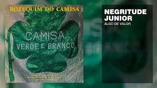 Negritude Junior - Algo De Valor (Botequim do Camisa Verde e Branco) | Choppapo