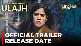 Ulajh (2024) Movie : Trailer Release Date | Janhvi Kapoor | Janglee Pictures | Bollywood New Movie