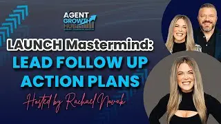 LAUNCH Mastermind: Lead Follow Up Action Plans | The Agent Growth Hub