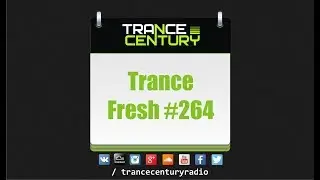 Trance Century Radio - #TranceFresh 264