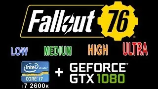 Fallout 76 | All Graphics Setting on i7 2600k + gtx 1080