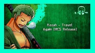 ( One Piece Zoro ) - Kozah - Travel Again [NCS Release]