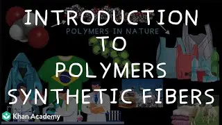 Introduction to Polymers and Synthetic Fibers | Middle School Science | Khan Academy