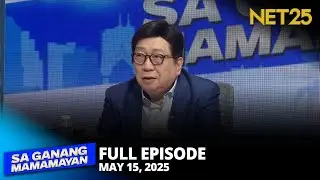 Sa Ganang Mamamayan - May 15, 2025