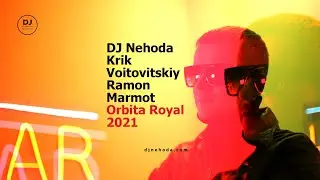 DJ Nehoda , Krik , Voitovitskiy , DJ Ramon , DJ Marmot   Orbita Royal 2021