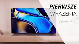 Telewizor Bravia 8 OLED | Pierwsze wrażenia