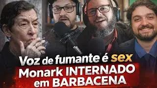 VOZ DE FUMANTE É SEX E MONARK TEM QUE SER INTERNADO