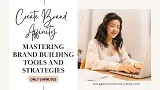 Create Brand Affinity: Mastering Brand Building Tools and Strategies
