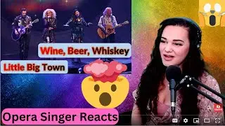 Opera Singer Reacts to Little Big Town - Wine, Beer, Whiskey (LIVE)