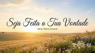 Seja Feita a Tua Vontade Senhor 