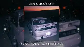 Xlout & Grioten & Sadfriendd - MOVE LIKE THAT!