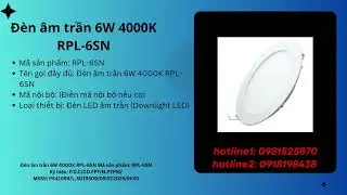 Đ&egrave;n &acirc;m trần 6W 4000K RPL 6SN P Đ Cương ng&agrave;y 8 7 2025 14h15