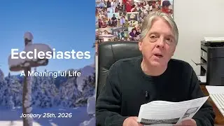 Ecclesiastes : A Meaningful Life | January 25th 2026