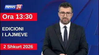 2 Shkurt 2026 Edicioni i Lajmeve në News24 në studio Renaldo Salianji (Ora 13:30)