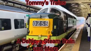 Tommy's Trains - A Deltic, Steam Train and More