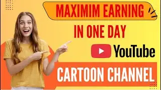 Maximum Income in One Day Earning Reveal in Cartoon Channel |  Youtube Earning | Youtube tips
