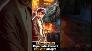 Gul Plaza Fire: Karachi Is Burning 🔥            Justice for Gul Plaza, Justice for Karachi #shorts