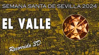 El Valle | Semana Santa de Sevilla 2024 | Recorrido 3D