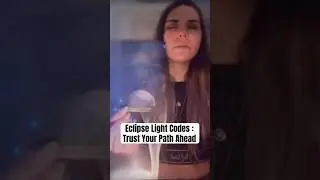 ✨Eclipse Light Language - Part 3 : Trust, The Path is Clear Ahead🛣️ #lightlanguage #eclipse #shorts