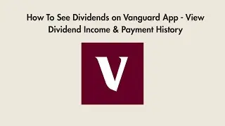 How To See Dividends on Vanguard App - View Dividend Income & Payment History