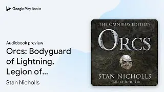 Orcs: Bodyguard of Lightning, Legion of&hellip; by Stan Nicholls &middot; Audiobook preview