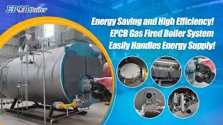 Energy Saving and High Efficiency! EPCB Gas Fired Boiler System Easily Handles Energy Supply!