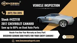 STK# 42211R 2017 Chevrolet Camaro VEHICLE INSPECTION - Save up to 60% on Used Auto Parts