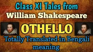 Class XI // Tales From William Shakespeare // Othello // Totally translated Bengali meaning //