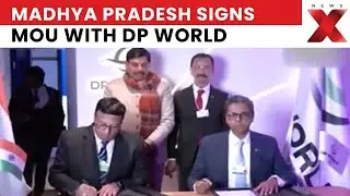 Madhya Pradesh Partners With DP World to Build Strategic Logistics Hub