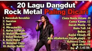 20 LAGU DANGDUT ROCK METAL PALING DICARI ||TERBARU ROCDUT 