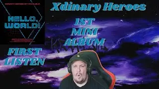 Reaction To Xdinary Heroes - 'HELLO, WORLD!' 1ST MINI ALBUM