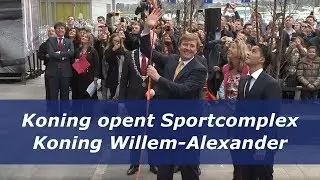 Koning opent Sportcomplex Koning Willem-Alexander (2014)