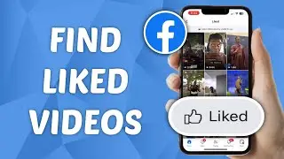 How to Find Your Liked Videos on Facebook
