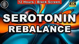 Serotonin Rebalance | Nervous System Healing | 12 Hours | Black Screen | Deep Sleep and Relaxation