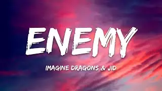 Imagine Dragons, JID - Enemy (Lyrics)