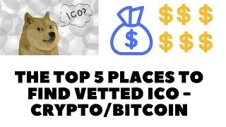 The Top 5 Places To Find Vetted Upcoming ICOs - Cryptocurrency / Bitcoin