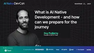 What is AI Native Development - and how can we prepare for the journey with Guy Podjarny