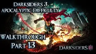 Darksiders 3 Walkthrough Part 13 (Apocalyptic, All Collectables , Full Exploration)