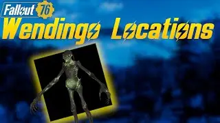 Fallout 76 - Wendigo Locations