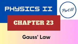 Physics II - Chap. 23 Gauss' Law - Part III - Spring 2026 [AI Scripted]