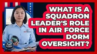 What Is A Squadron Leader's Role In Air Force Dorm Oversight? - Sky Command Brotherhood