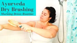 Ayurveda Dry Brushing Morning Detox Routine