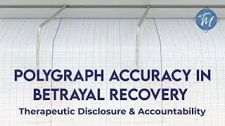 Polygraph Accuracy in Betrayal Recovery | Therapeutic Disclosure & Accountability