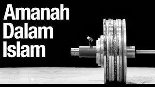 Mutiara Hikmah: Amanah dalam Islam - Ustadz Abdullah Zaen, M.A.