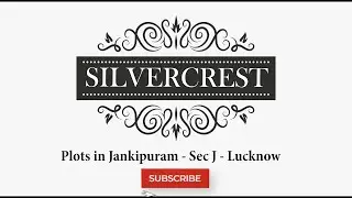 DH2 SILVER CREST | Plots at New Jankipuram Lucknow | VJ Group